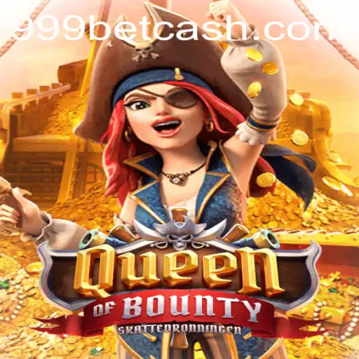 Exploring the Thrills of QueenofBounty in 999bet